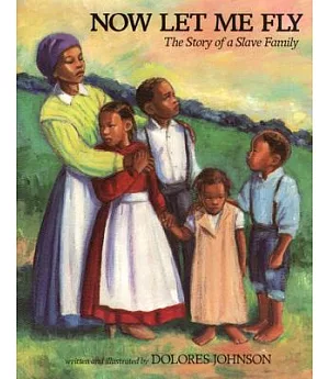 Now Let Me Fly: The Story of a Slave Family