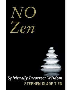 No Zen: Spiritually Incorrect Wisdom
