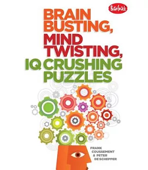 Brain Busting, Mind Twisting, IQ Crushing Puzzles