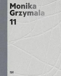 Monika Grzymala 11: Works 2000-2011