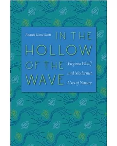 In the Hollow of the Wave: Virginia Woolf and Modernist Uses of Nature