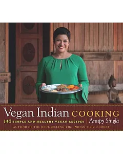 Vegan Indian Cooking: 140 Simple and Healthy Vegan Recipes
