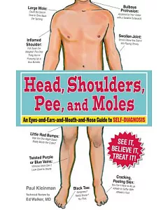 Head, Shoulders, Pee, and Moles: An Eyes-and-Ears-and-Mouth-and-Nose Guide to Self-Diagnosis