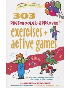 303 Preschooler-Approved Exercises and Active Games: Ages 3-5