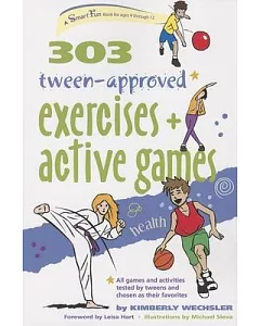 303 Tween-Approved Exercises and Active Games: Ages 9-12