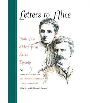 Letters to Alice: Birth of the Kleberg-King Ranch Dynasty