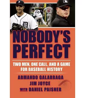 Nobody’s Perfect: Two Men, One Call, and a Game for Baseball History
