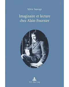 Imaginaire Et Lecture Chez Alain-fournier: Preface De Michel Autrand