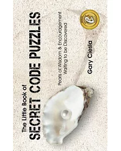 The Little Book of Secret Code Puzzles: Pearls of Wisdom & Encouragement Waiting to Be Discovered