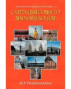 Capitalism Comes to Mao’s Mausoleum: An Indian Goes Around the World - I