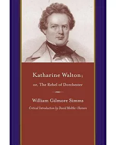 Katharine Walton: Or, the Rebel of Dorchester