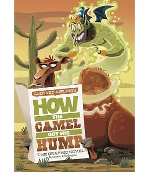 Rudyard Kipling’s How the Camel Got His Hump: The Graphic Novel