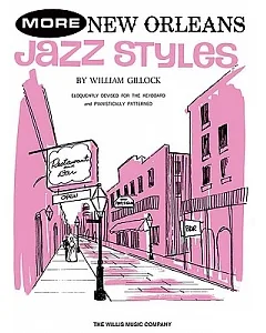 More New Orleans Jazz Styles: Eloquently Devised for the Keyboard and Pianistically Patterned