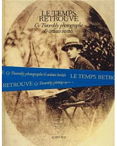 Cy twombly Photographer, Friends and Others: Le Temps Retrouve