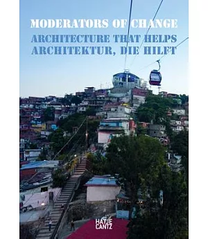Moderators of Change: Architektur, Die Hilft / Architecture That Helps