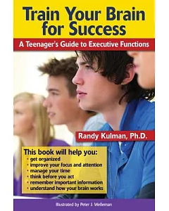 Train Your Brain for Success: A Teenager’s Guide to Executive Functions