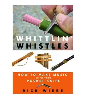 Whittlin’ Whistles: How to Make Music With Your Pocket Knife