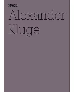 Alexander kluge: He Has the Heartless Eyes of One Loved Above All Else / Er hat die herzlosen Augen eines uber alles Geliebten