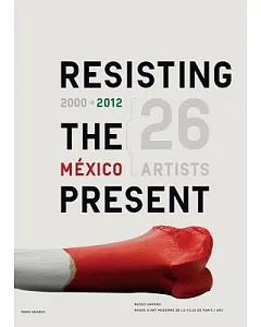 Resisting the Present Mexico 2000 / 2012