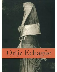 Ortiz Echague: Photographs 1903-1964