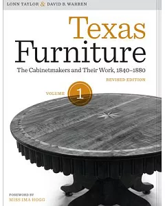 Texas Furniture: The Cabinetmakers and Their Work, 1840-1880