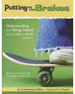 Putting on the Brakes: Understanding and Taking Control of Your ADD or ADHD