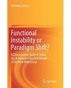 Functional Instability or Paradigm Shift?: A Characteristic Study of Indian Stock Market in the First Decade of the New Millenni
