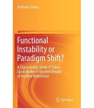 Functional Instability or Paradigm Shift?: A Characteristic Study of Indian Stock Market in the First Decade of the New Millenni