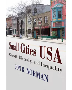Small Cities USA: Growth, Diversity, and Inequality