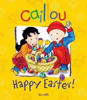 Caillou: Happy Easter!