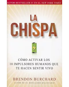 La Chispa/ The Charge: Como activar los 10 impulsores humanos que nos hacen sentir vivos / How to Activate the 10 Human Impulses