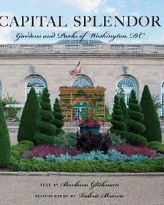 Capital Splendor: Gardens and Parks of Washington, DC