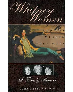 The Whitney Women and the Museum They Made: A Family Memoir