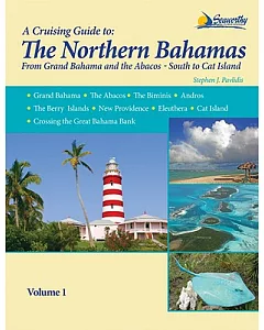 The Northern Bahamas Guide: From Grand Bahama and the Abacos - South to Cat Island