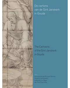 De Cartons Van De Sint-Janskerk in Gouda / The Cartoons of the Sint-Janskerk in Gouda