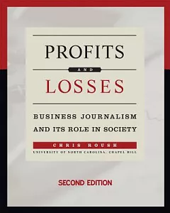 Profits and Losses: Business Journalism and Its Role in Society