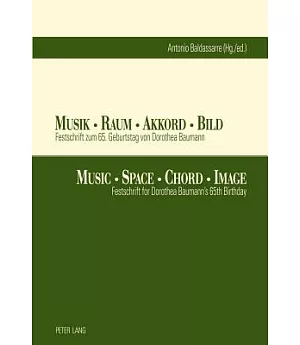 Musik, Raum, Akkord, Bild / Music Space Chord Image: Festschrift Zum 65. Geburtstag Von Dorothea Baumann / Festschrift for Dorot