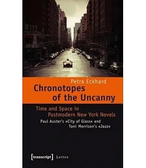 Chronotopes of the Uncanny: Time and Space in Postmodern New York Novels