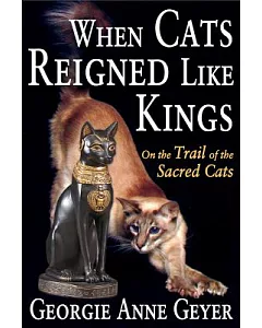 When Cats Reigned Like Kings: On the Trail of the Sacred Cats
