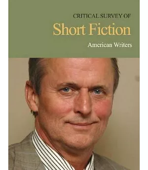 Critical Survey of Short Fiction: American Writers