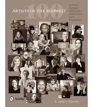 100 Artists of the Midwest: Illinois, Indiana, Michigan, Minnesota, Ohio, Wisconsin