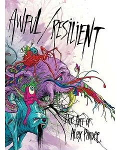 Awful Resilient: The Art of Alex pardee