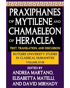 Praxiphanes of Mytilene and Chamaeleon of Heraclea: Texts, Translation and Discussion
