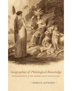 Geographies of Philological Knowledge: Postcoloniality and the Transatlantic National Epic
