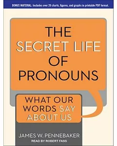 The Secret Life of Pronouns: What Our Words Say About Us, Bonus Printable PDF Charts, Figures, and Graphs