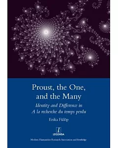 Proust, the One, and the Many: Identity and Difference in A la recherche du temps perdu
