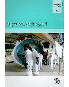 Fishing Boat Construction: 4 - Building an Undecked Fibreglass Reinforced Plastic Boat: Fao Fisheries and Aquaculture Technical