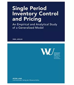 Single Period Inventory Control and Pricing: An Empirical and Analytical Study of a Generalized Model