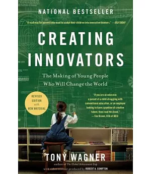 Creating Innovators: The Making of Young People Who Will Change the World