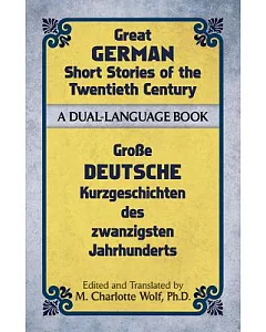 Great German Short Stories of the Twentieth Century/ GroBe Deutsche Kurzgeschichten des Zwanzigsten Jahrhunderts: A Dual-Languag